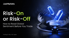 Justmarkets: Chấp nhận hay tránh rủi ro? Đọc vị tâm lý thị trường